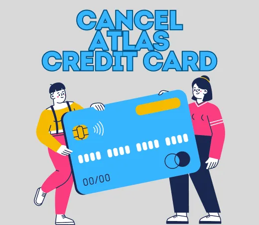 how to cancel atlas credit card