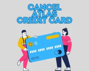 how to cancel atlas credit card